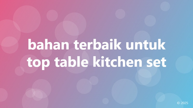 bahan terbaik untuk top table kitchen set