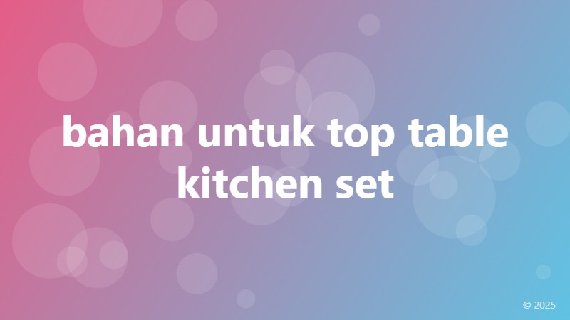 bahan untuk top table kitchen set