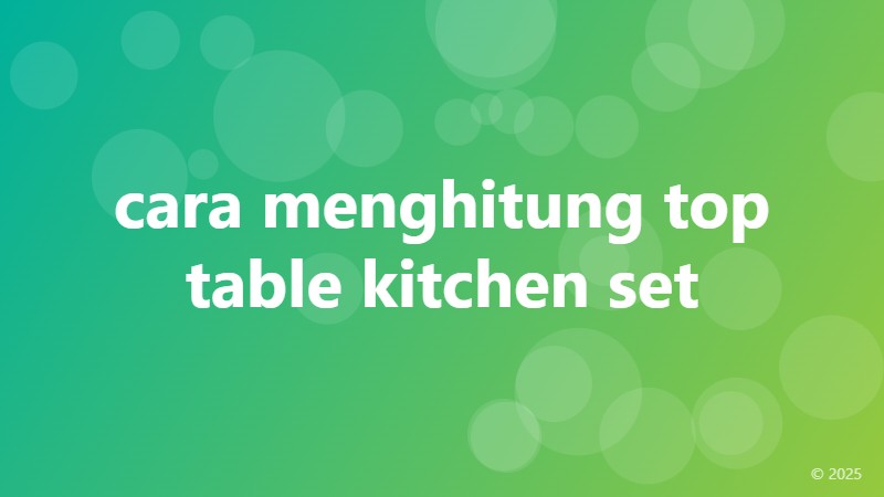 cara menghitung top table kitchen set