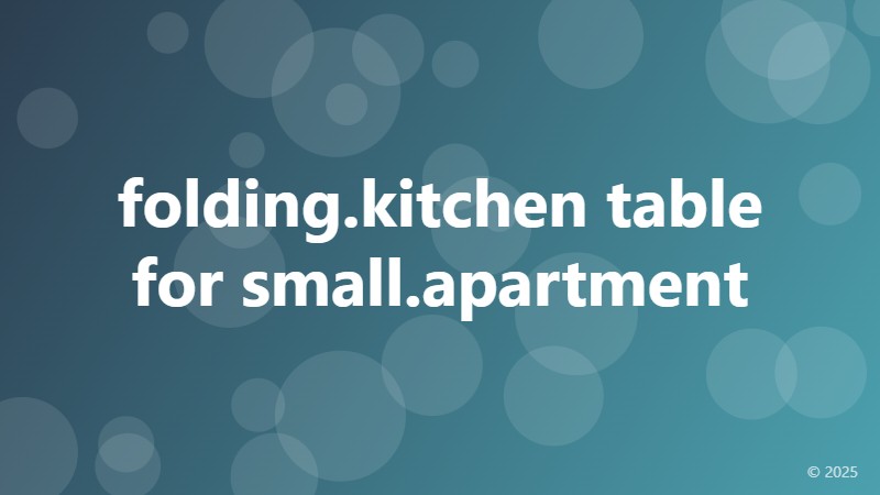 folding.kitchen table for small.apartment