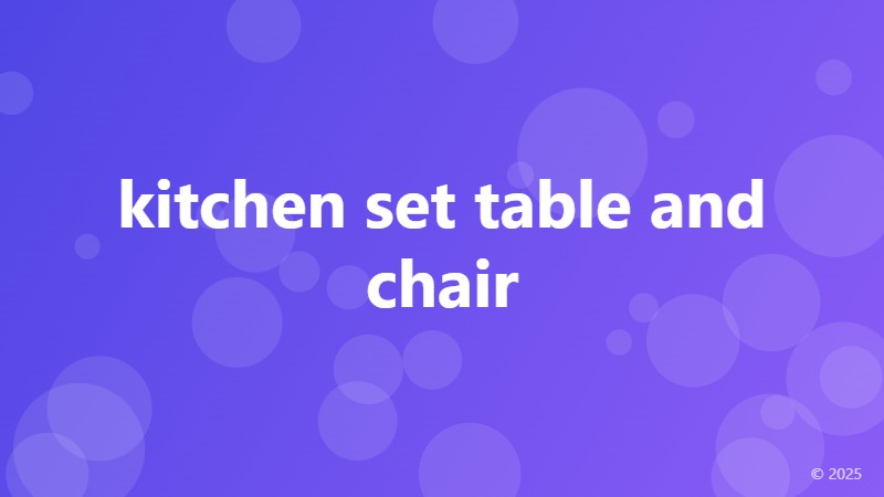 kitchen set table and chair