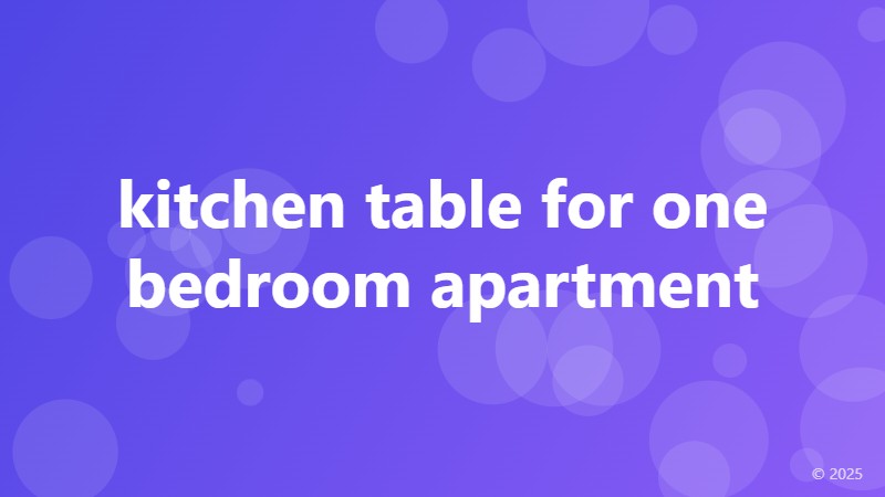 kitchen table for one bedroom apartment