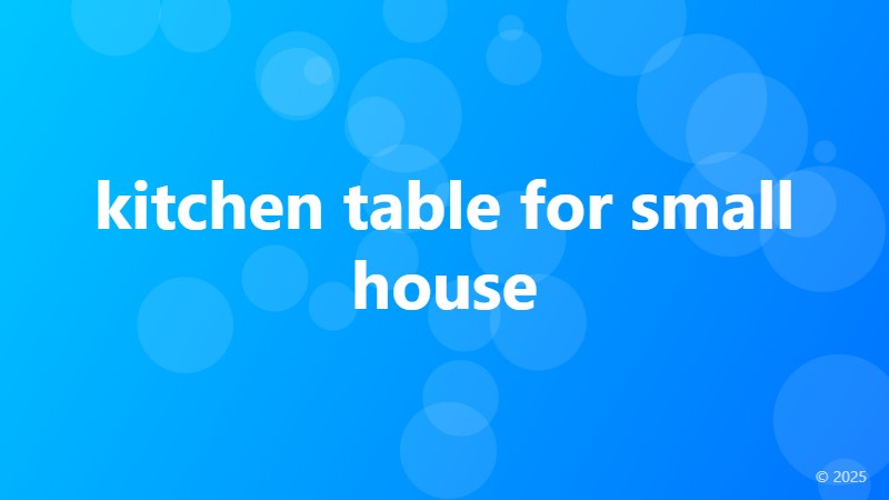 kitchen table for small house