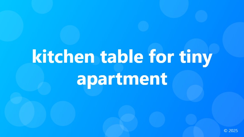 kitchen table for tiny apartment