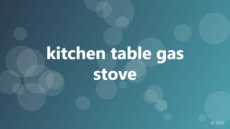 kitchen table gas stove