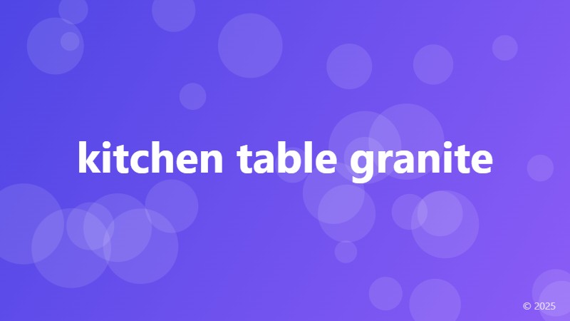 kitchen table granite
