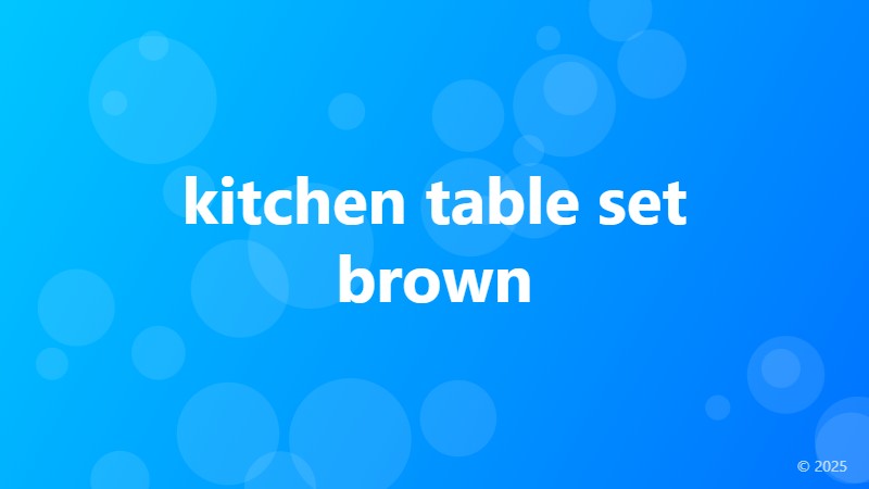 kitchen table set brown