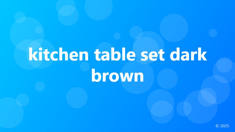 kitchen table set dark brown