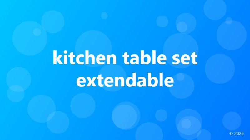 kitchen table set extendable