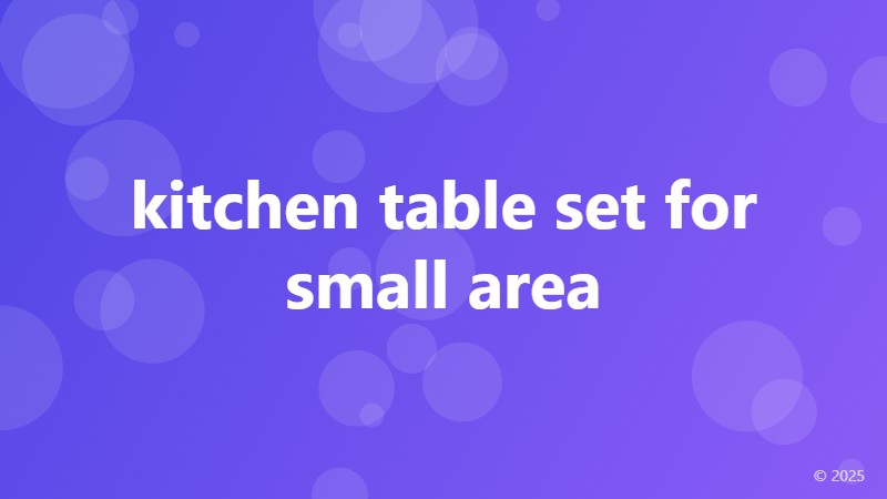 kitchen table set for small area