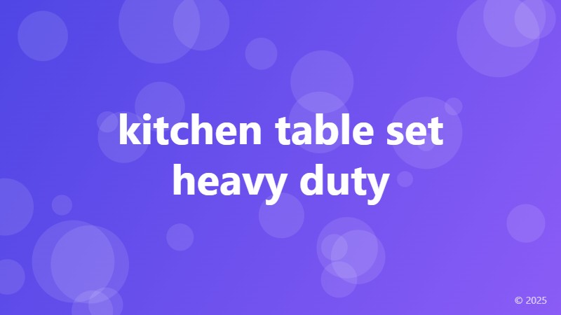 kitchen table set heavy duty