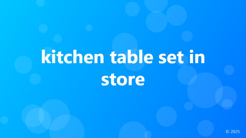 kitchen table set in store