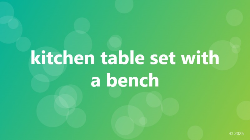 kitchen table set with a bench