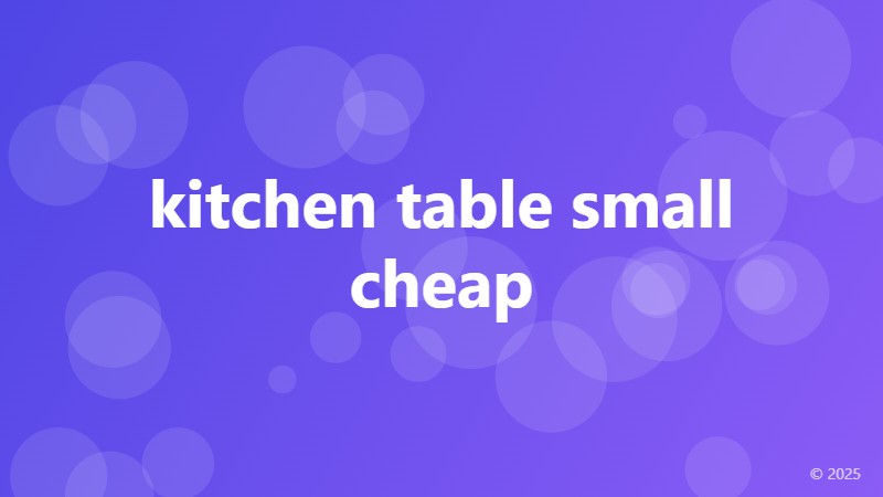 kitchen table small cheap