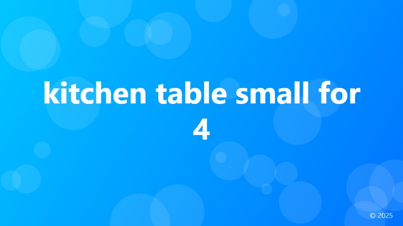 kitchen table small for 4