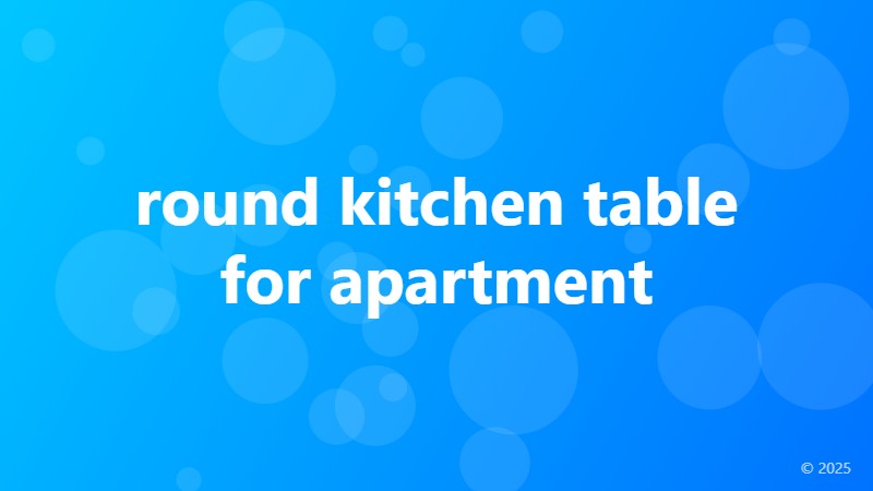 round kitchen table for apartment