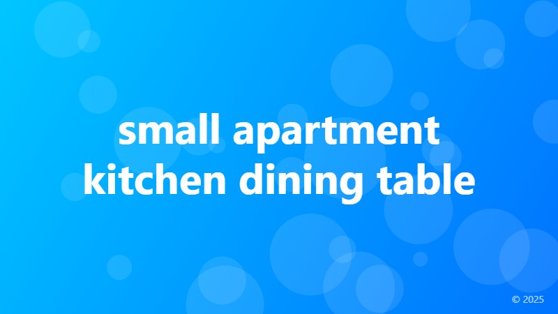 small apartment kitchen dining table