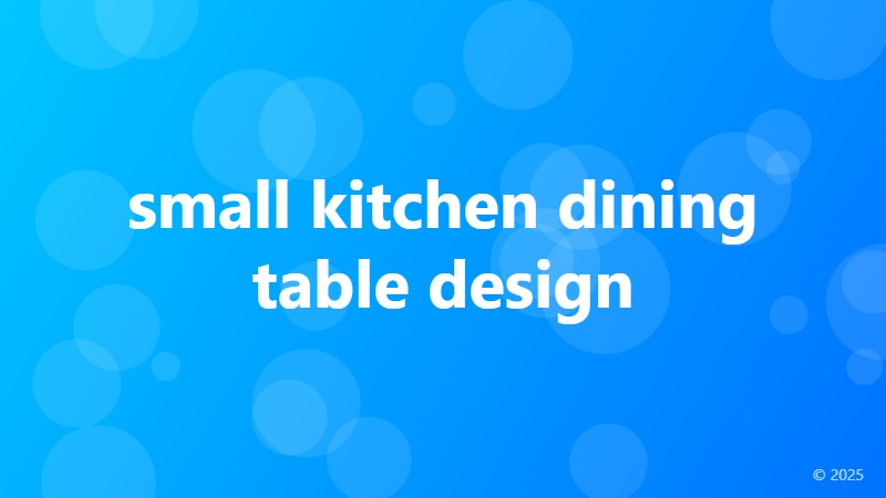 small kitchen dining table design