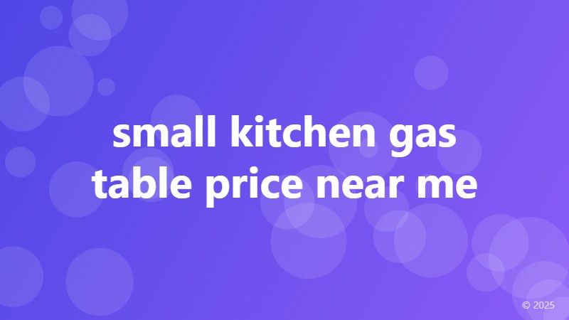small kitchen gas table price near me