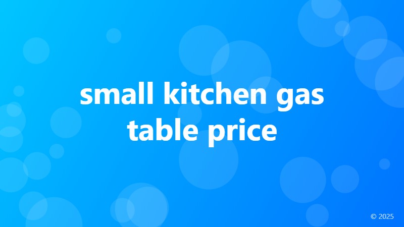 small kitchen gas table price