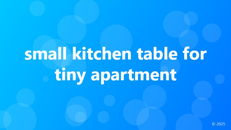 small kitchen table for tiny apartment