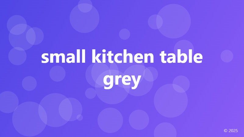 small kitchen table grey