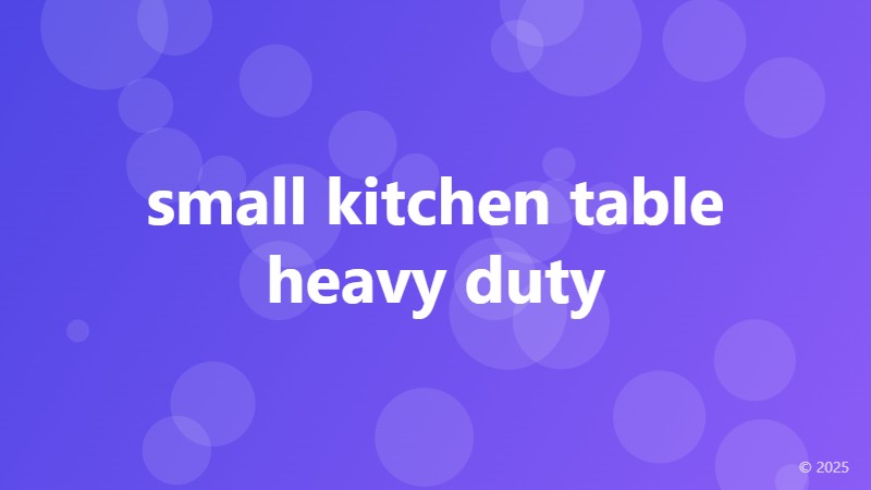 small kitchen table heavy duty