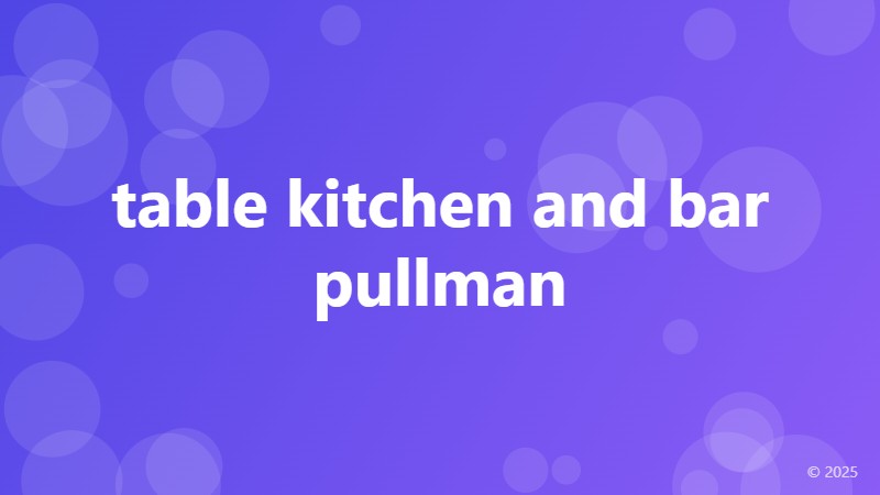 table kitchen and bar pullman