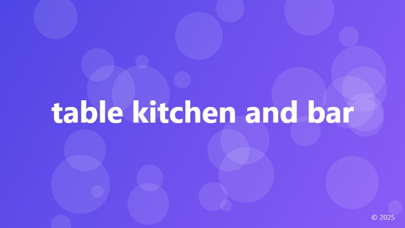 table kitchen and bar