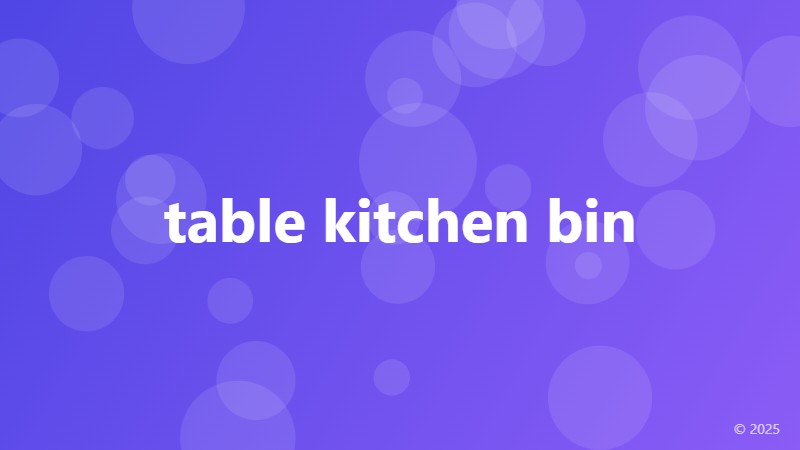 table kitchen bin