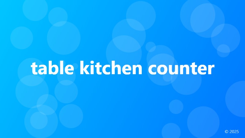 table kitchen counter