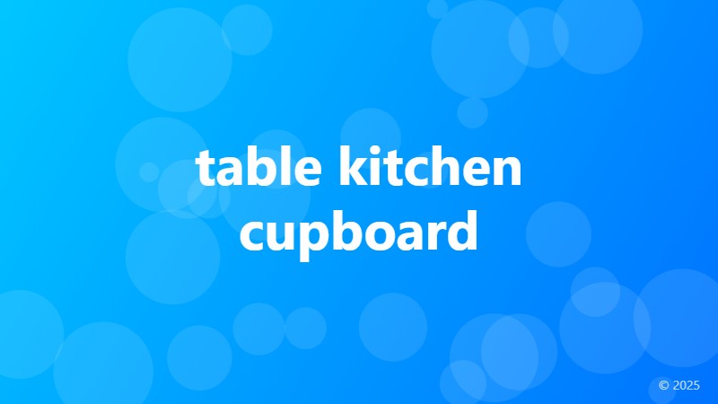 table kitchen cupboard