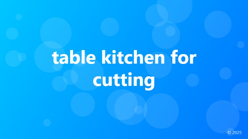 table kitchen for cutting