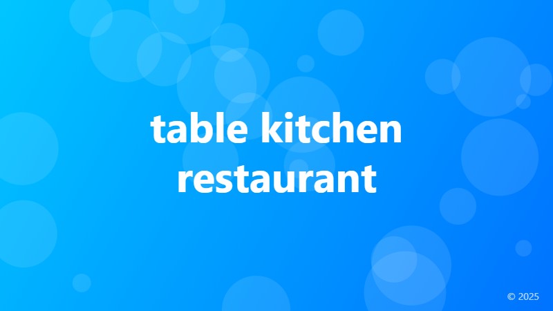 table kitchen restaurant