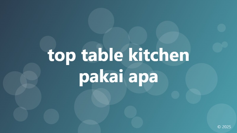 top table kitchen pakai apa